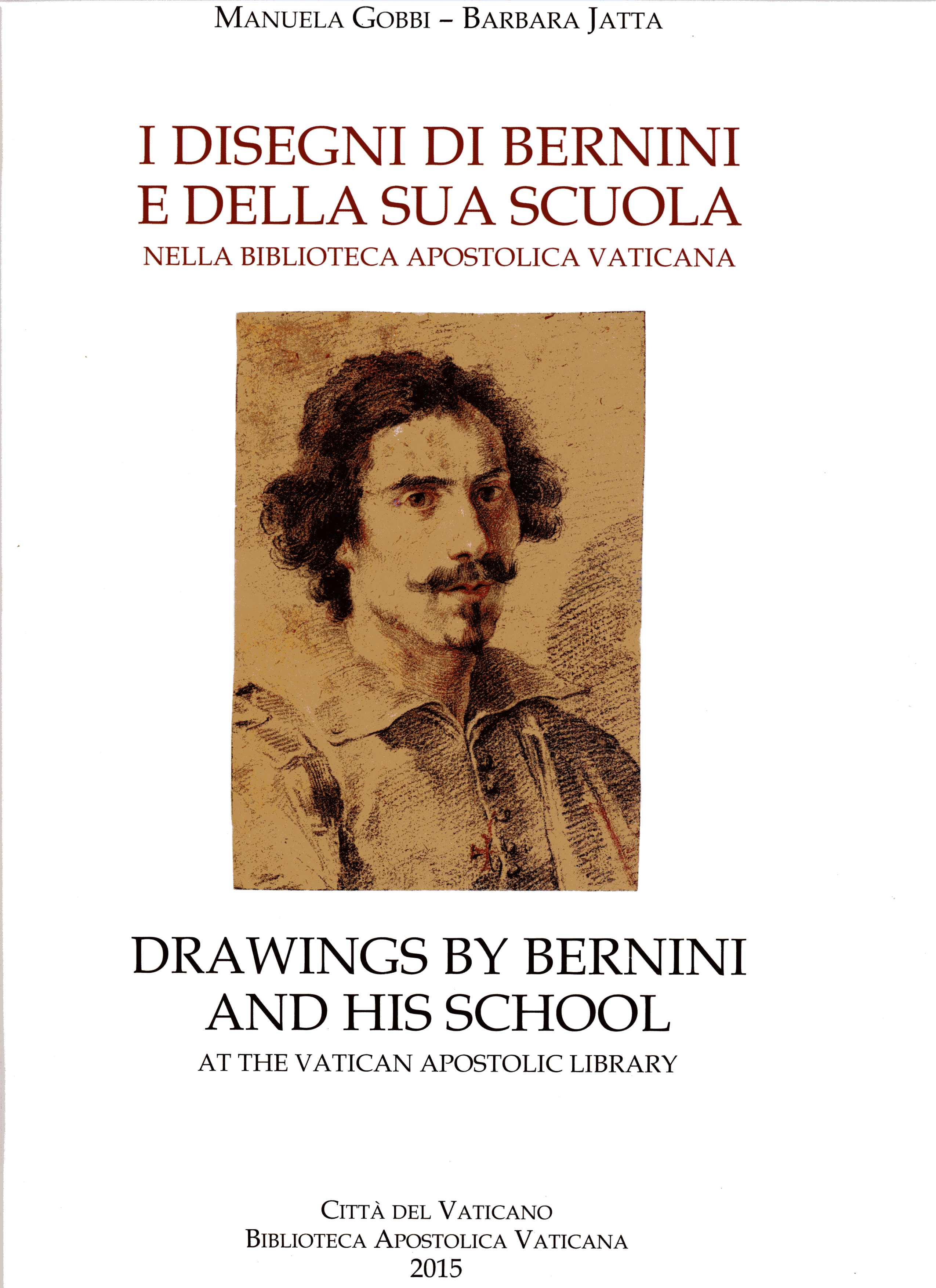 I disegni di Bernini e della sua scuola nella Biblioteca Apostolica Vaticana. Drawings by Bernini and his school at the Vatican Apostolic Library .