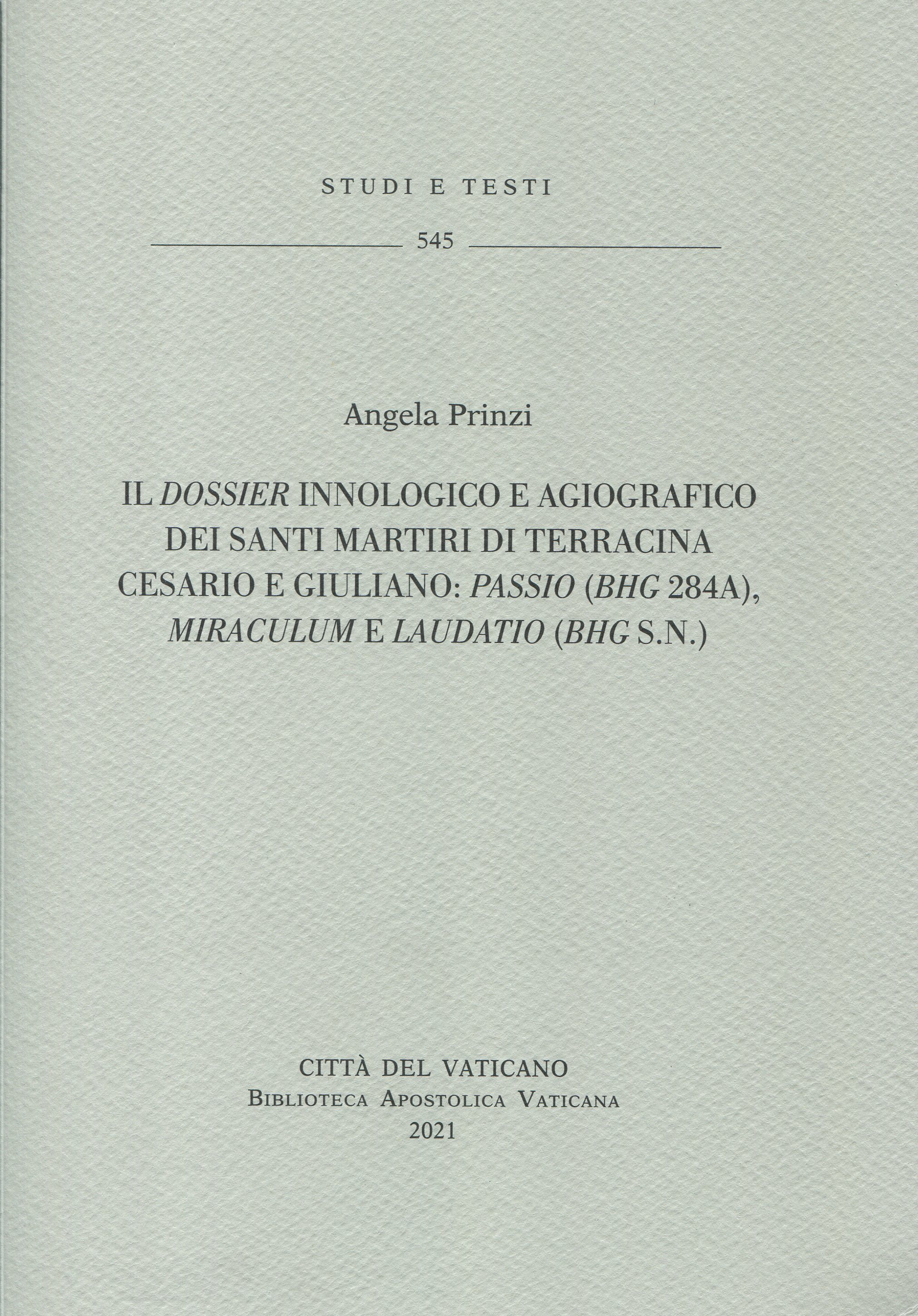 Il dossier innologico e agiografico dei santi martiri di Terracina Cesario e Giuliano: Passio (BHG 248a), Miraculum e Laudatio (BHG s.n.).