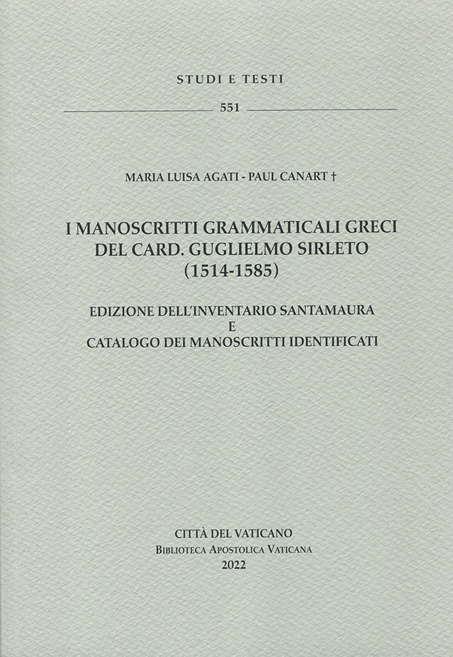 I manoscritti grammaticali greci del card. Guglielmo Sirleto (1514-1585). Edizione dell'inventario Santamaura e catalogo dei manoscritti identificati.