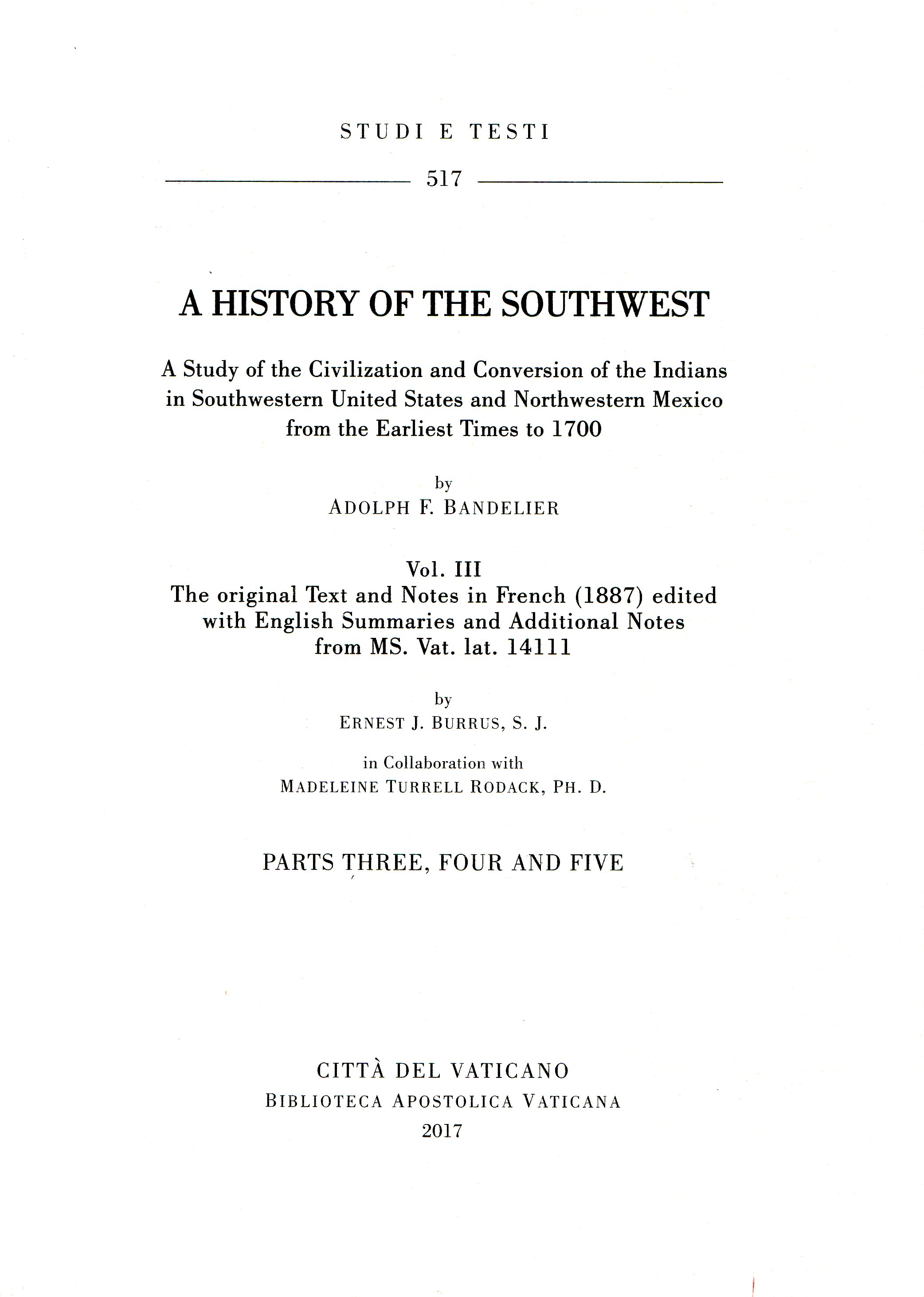 A History of the Southwest. A Study of the Civilization and Conversion of the Indians in Southwestern United States and Northwestern Mexico from the Earliest Times to 1700. ‒ III. The original Text and Notes in French (1887). Parts three, four and five..