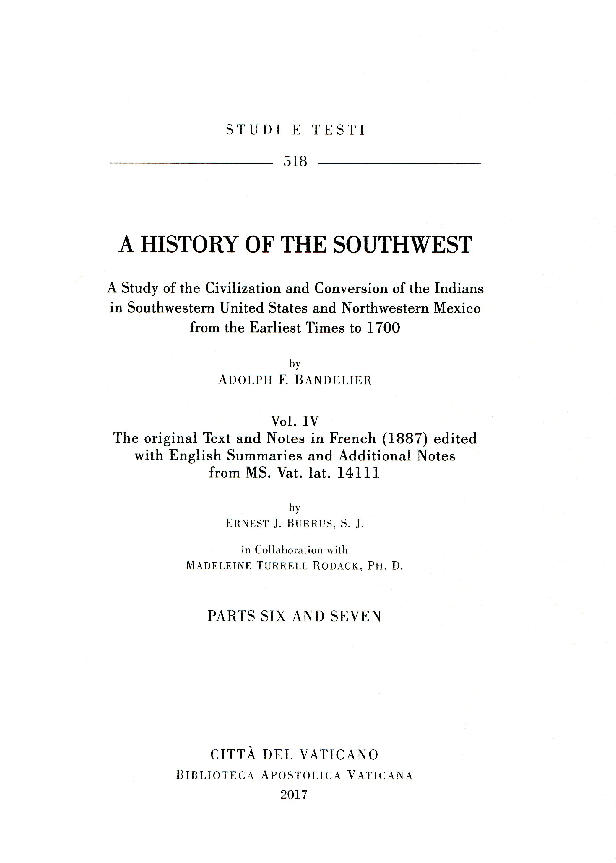 A History of the Southwest. A Study of the Civilization and Conversion of the Indians in Southwestern United States and Northwestern Mexico from the Earliest Times to 1700. ‒ The original Text and Notes in French (1887). Parts six and seven.
