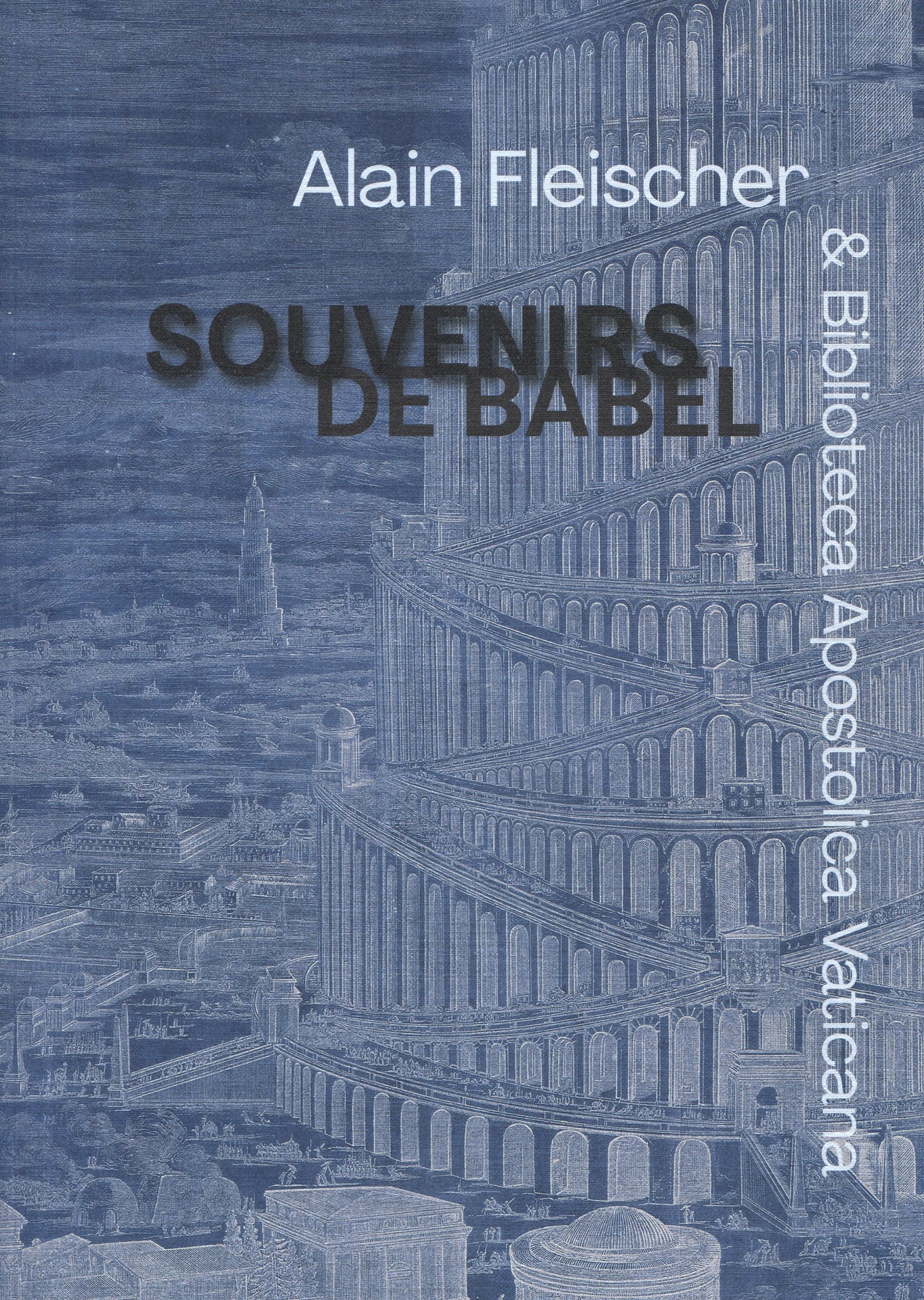 Souvenirs de Babel. Alain Fleischer & Biblioteca Apostolica Vaticana.
