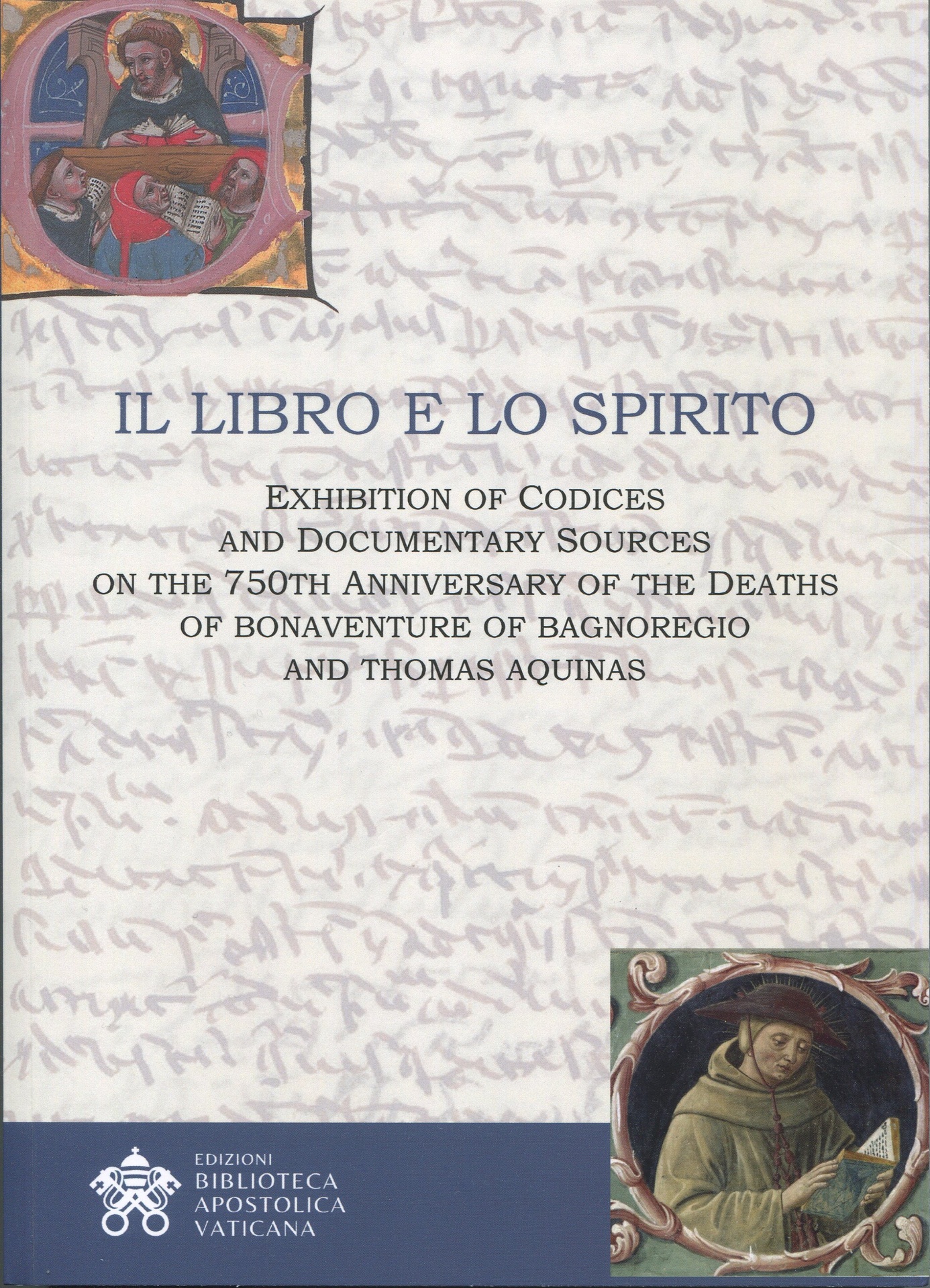 Il libro e lo spirito. Exhibition of codices and documentary sources on the 750th anniversary of the deaths of Bonaventure of Bagnoregio and Thomas Aquinas