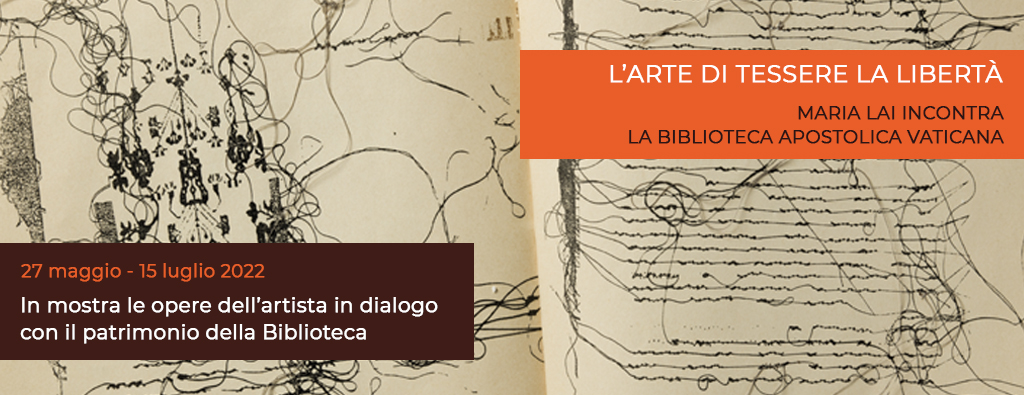 L’ARTE DI TESSERE LA LIBERTA’. Maria Lai Incontra La Biblioteca Apostolica Vaticana